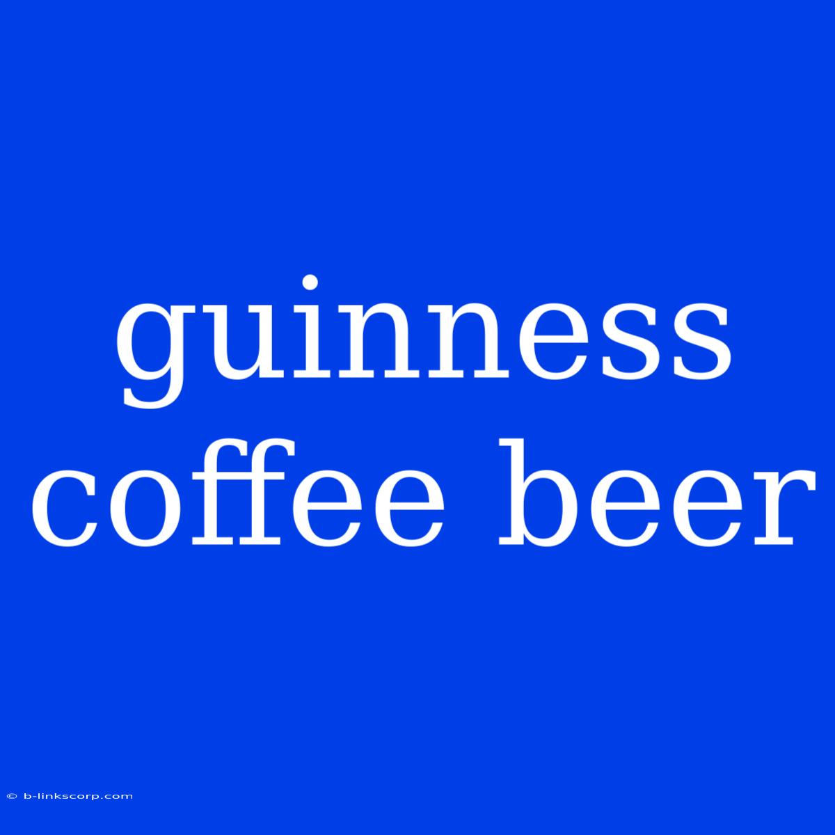 Guinness Coffee Beer