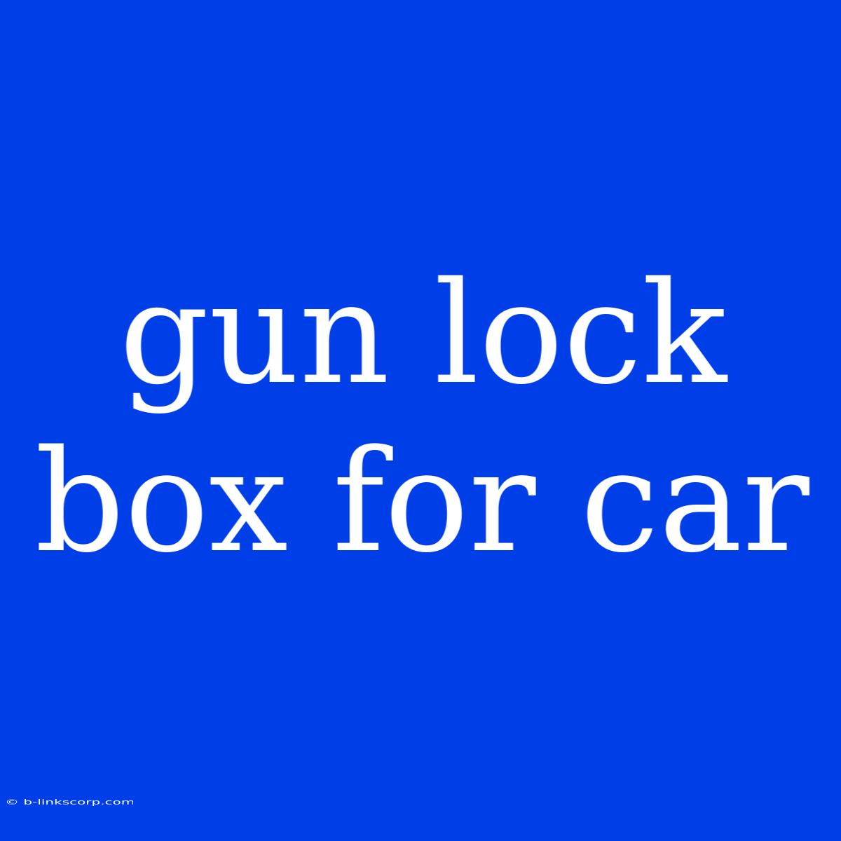 Gun Lock Box For Car