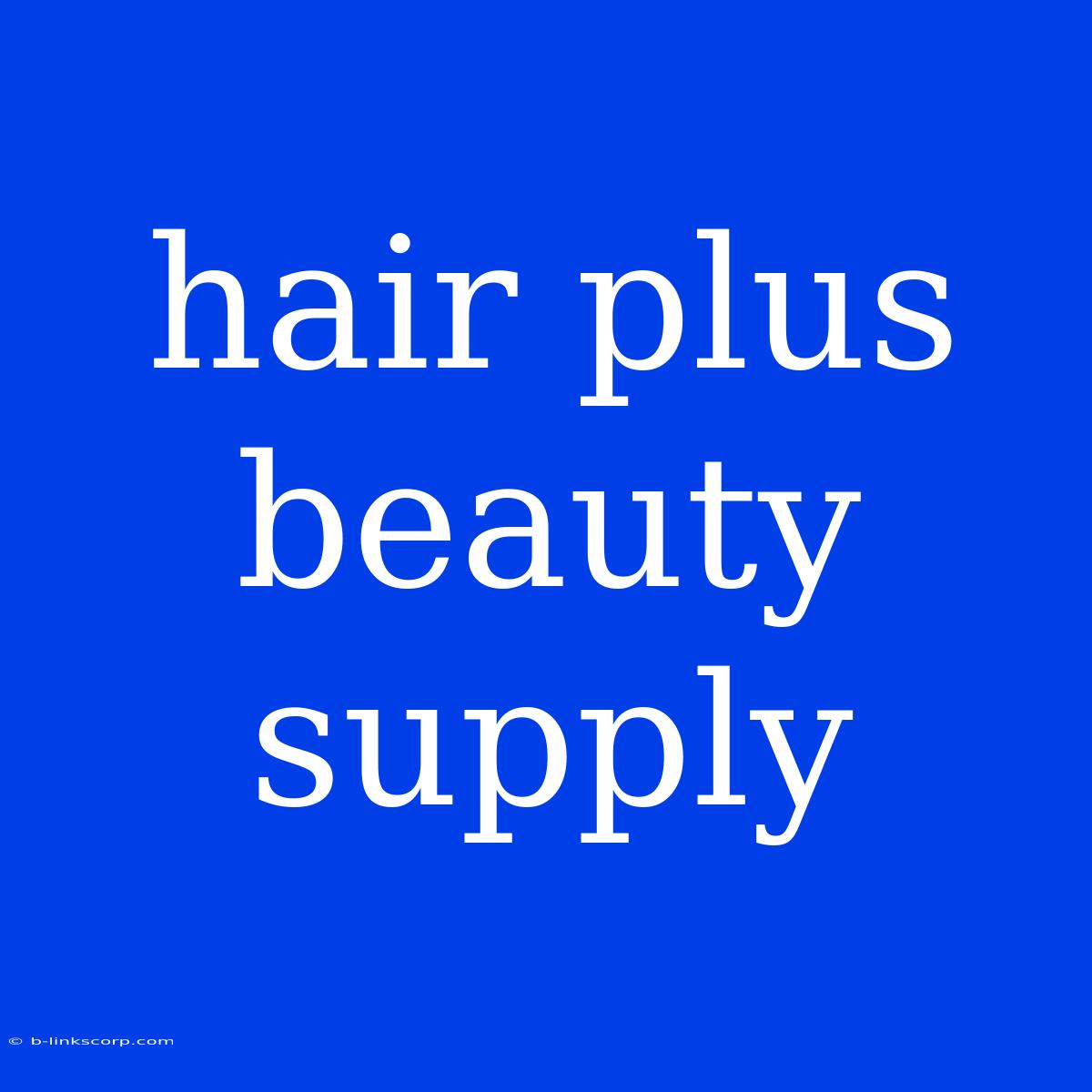 Hair Plus Beauty Supply