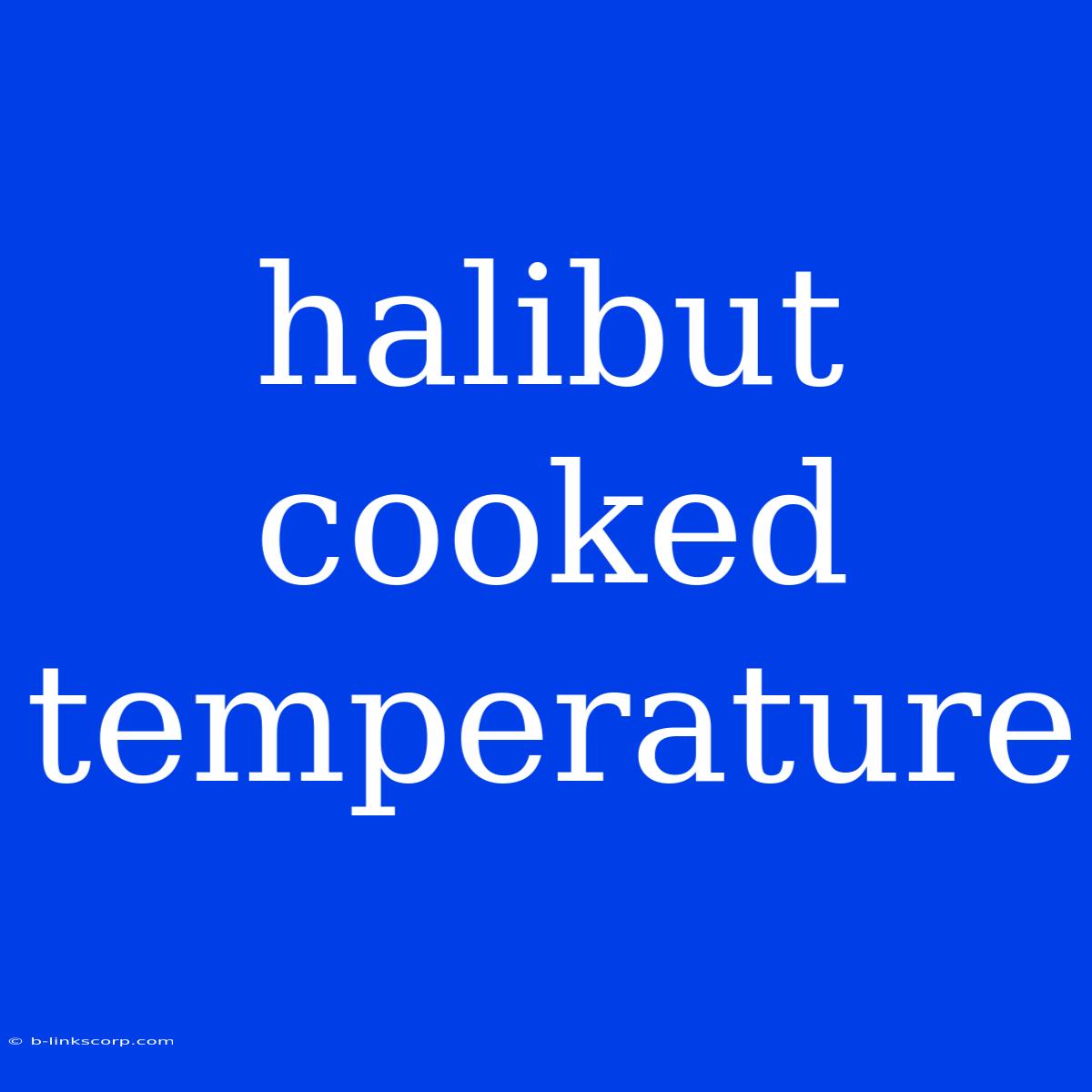 Halibut Cooked Temperature