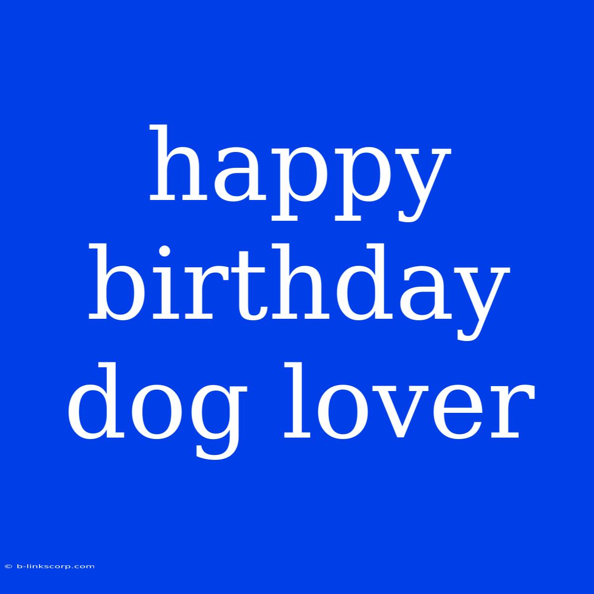 Happy Birthday Dog Lover