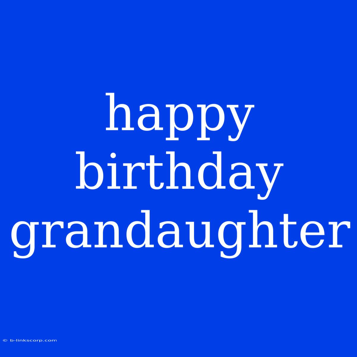 Happy Birthday Grandaughter