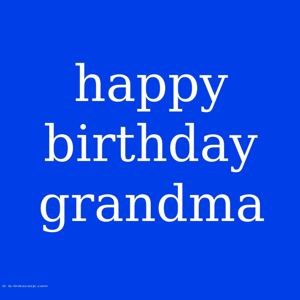 Happy Birthday Grandma