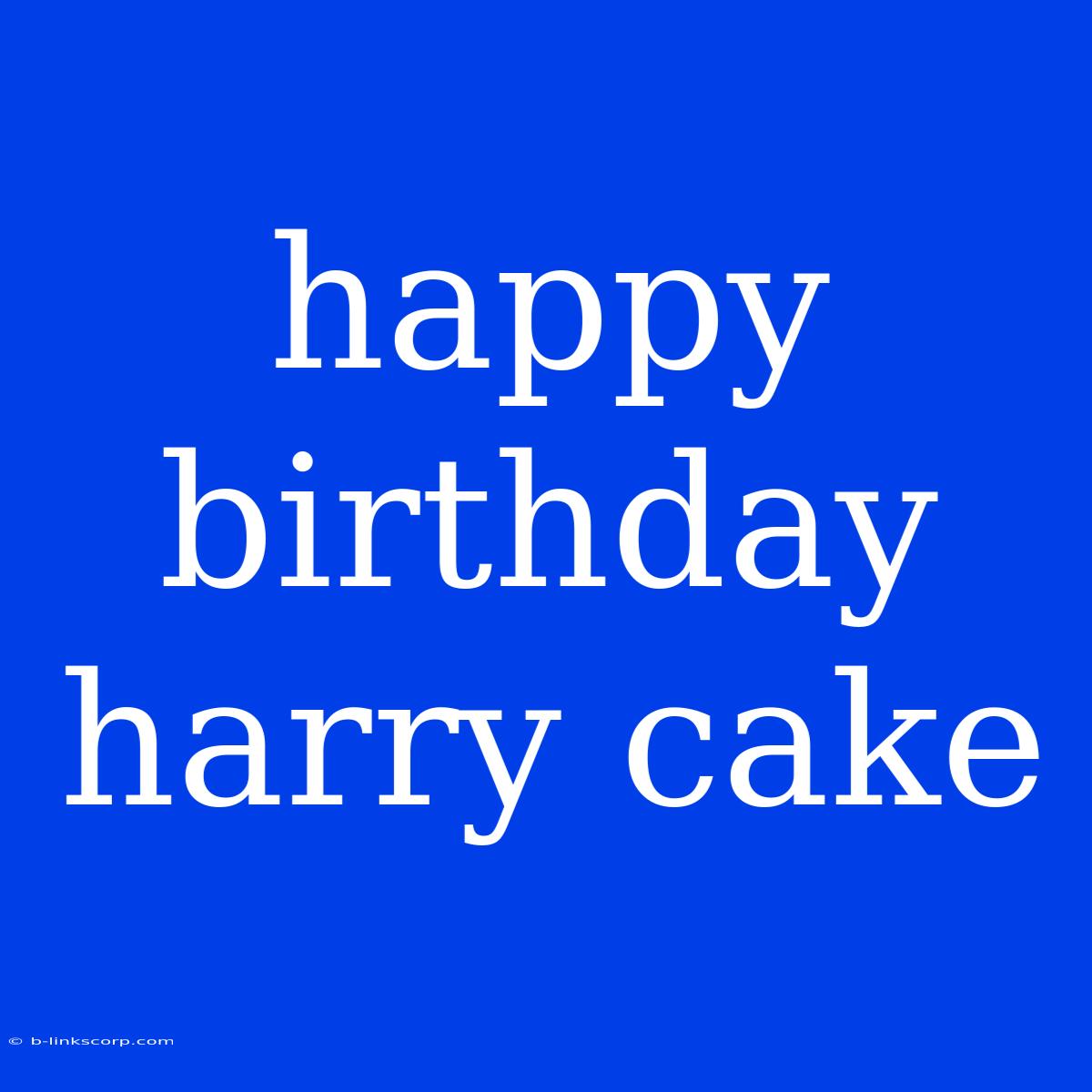 Happy Birthday Harry Cake