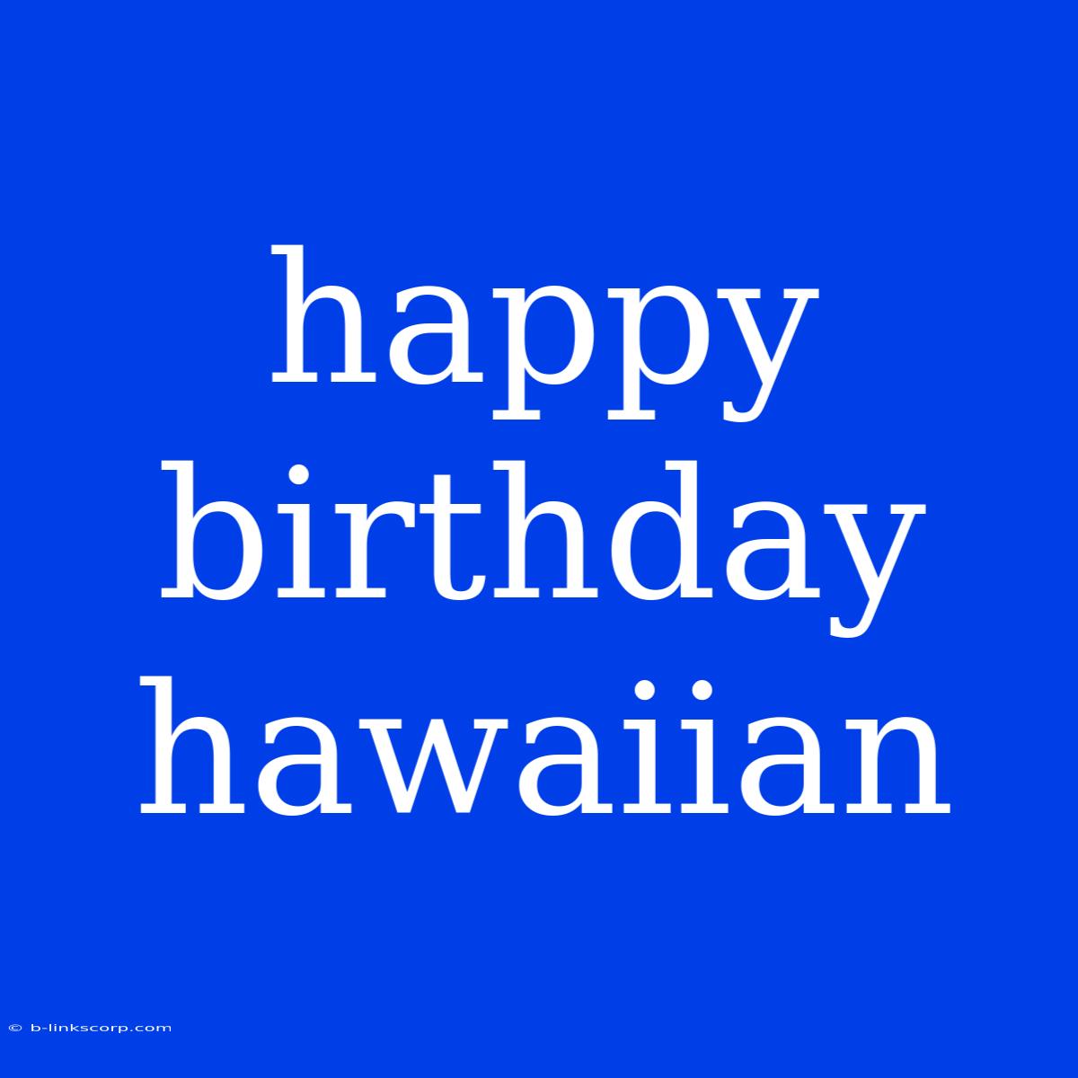 Happy Birthday Hawaiian