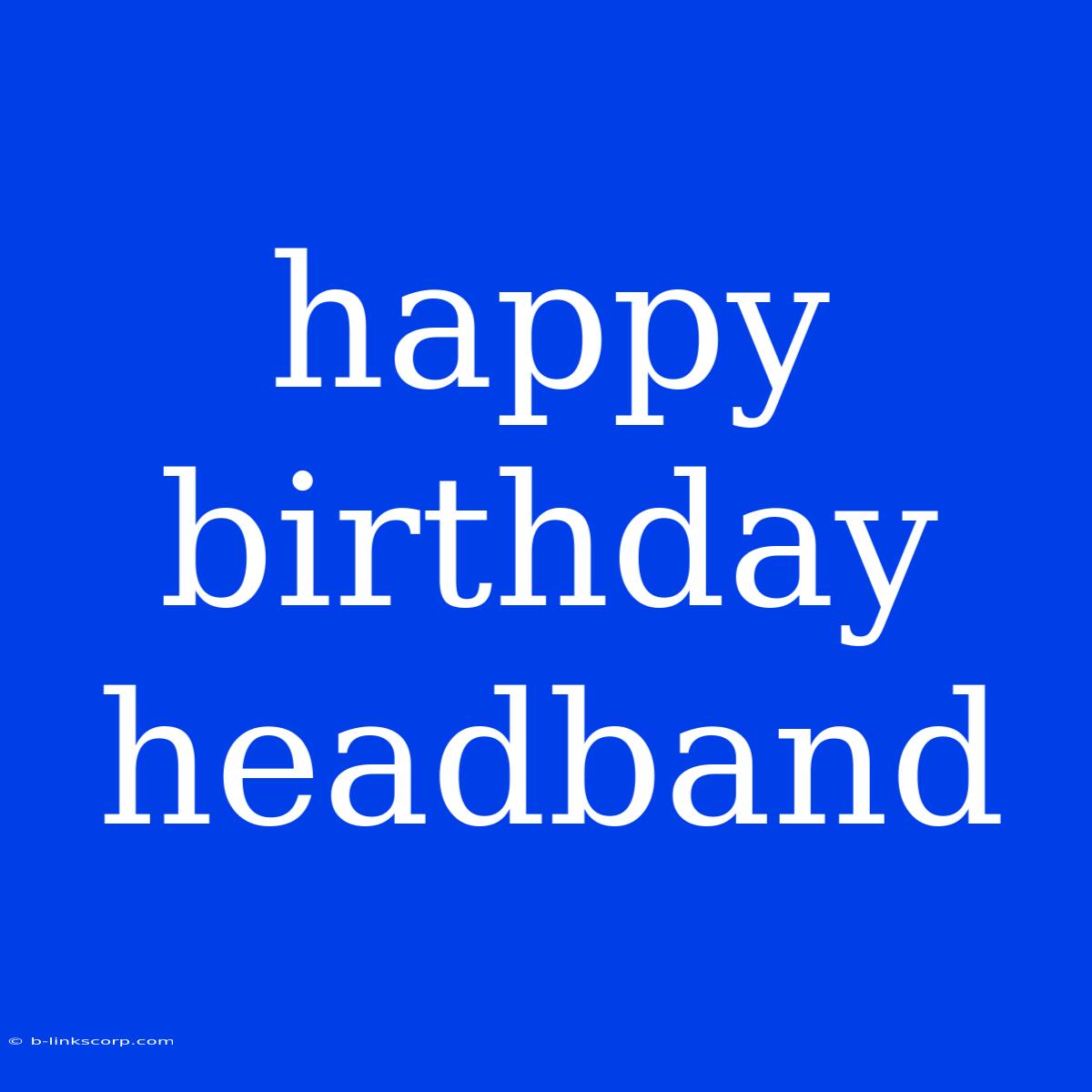 Happy Birthday Headband