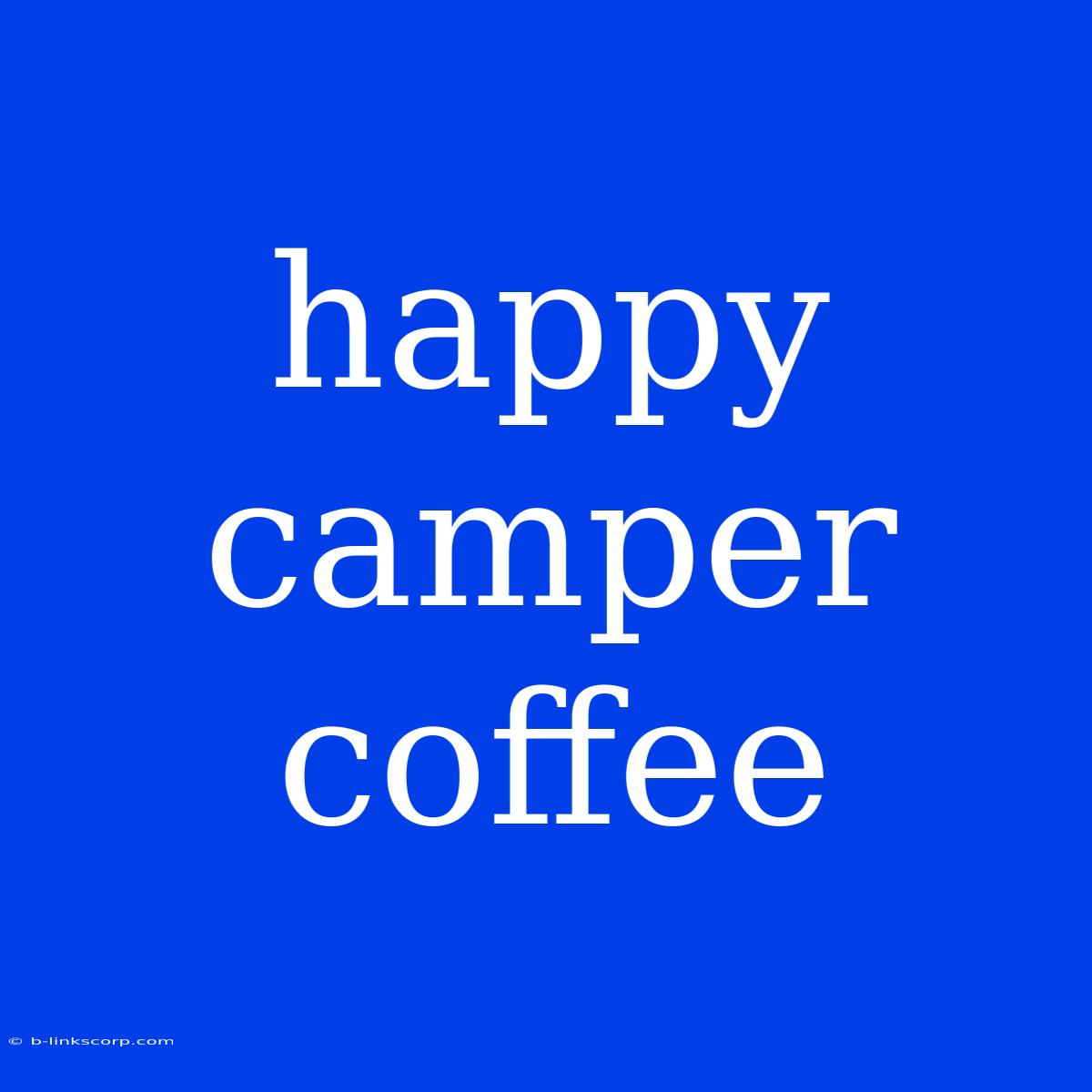 Happy Camper Coffee