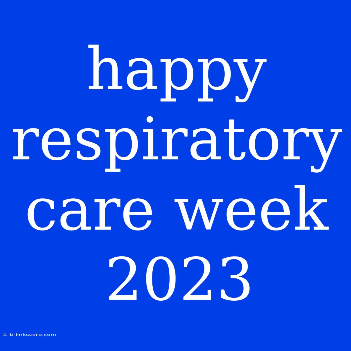 Happy Respiratory Care Week 2023