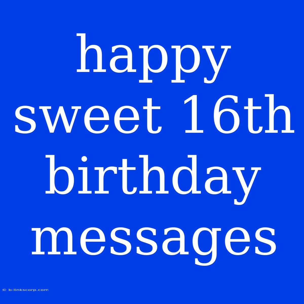 Happy Sweet 16th Birthday Messages