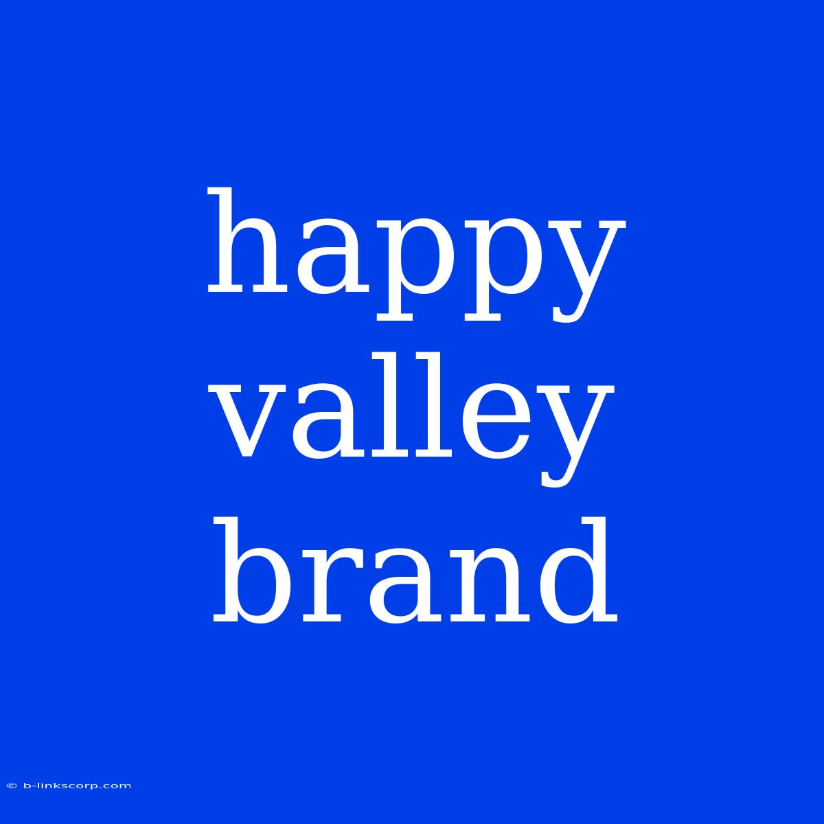 Happy Valley Brand