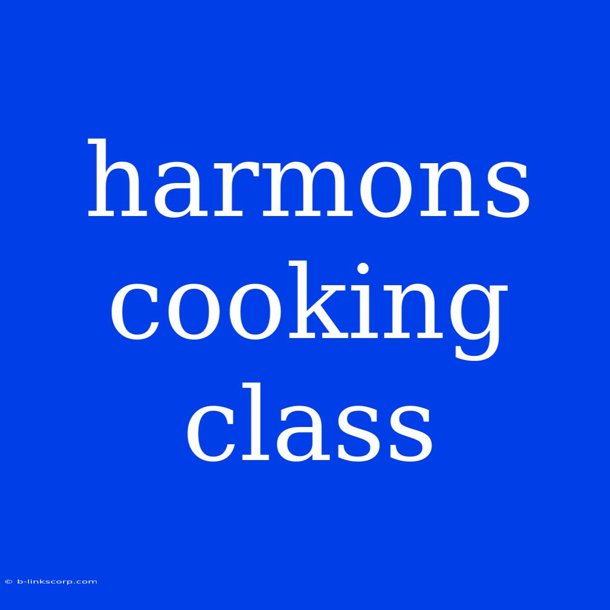 Harmons Cooking Class