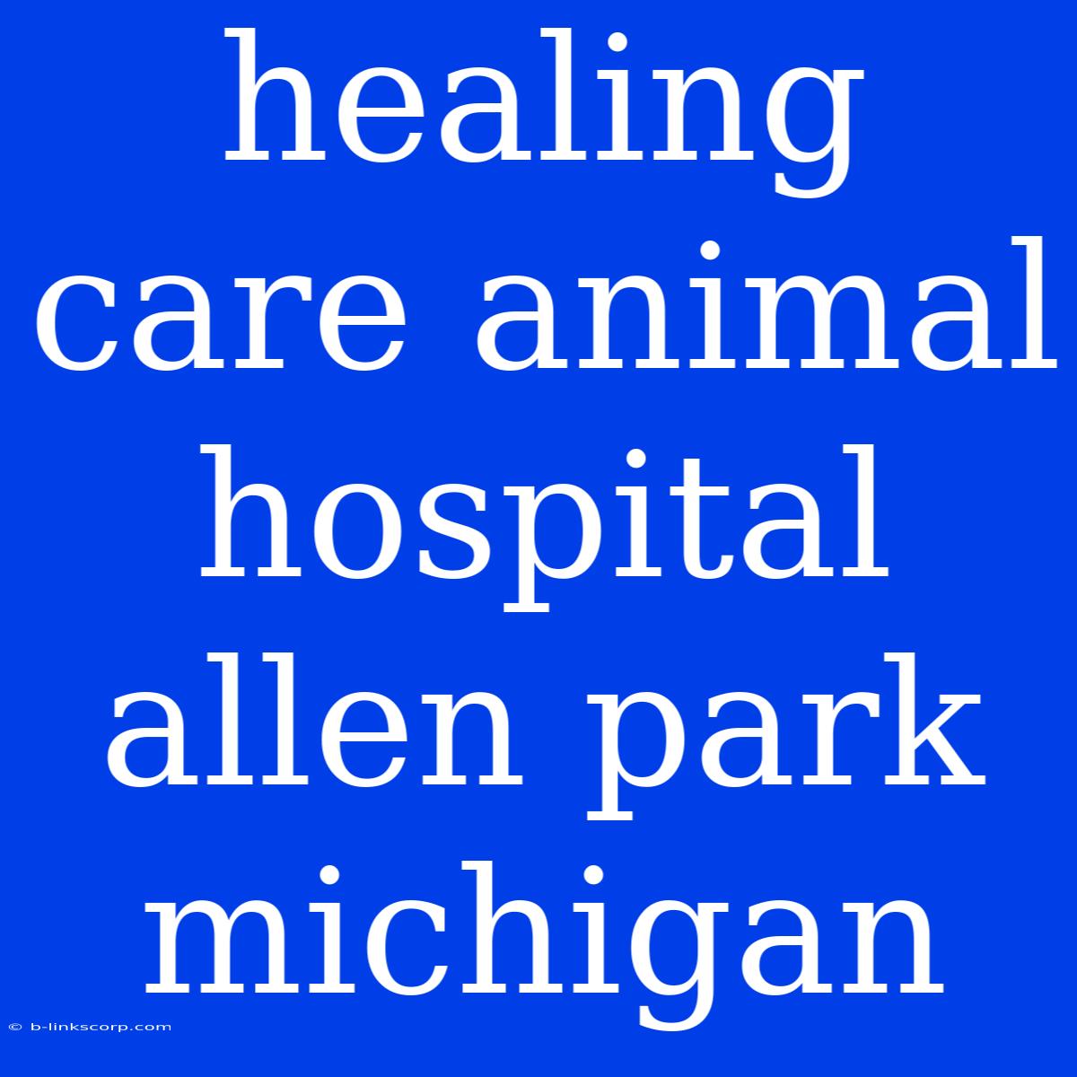 Healing Care Animal Hospital Allen Park Michigan