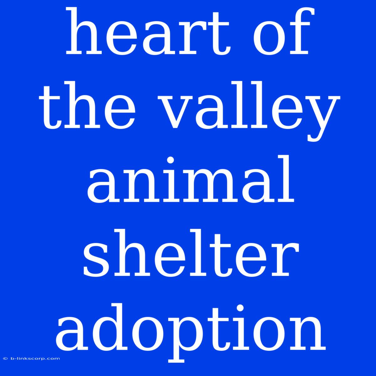 Heart Of The Valley Animal Shelter Adoption