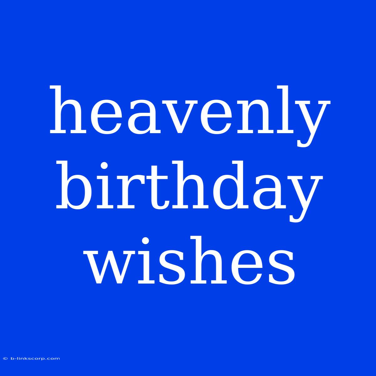 Heavenly Birthday Wishes