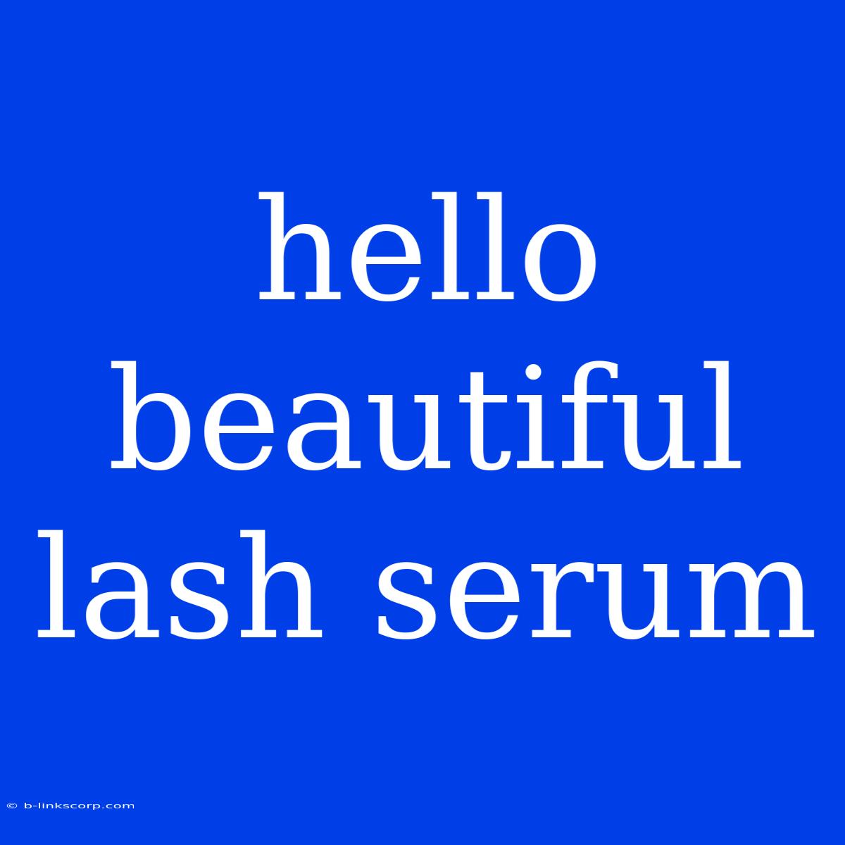 Hello Beautiful Lash Serum