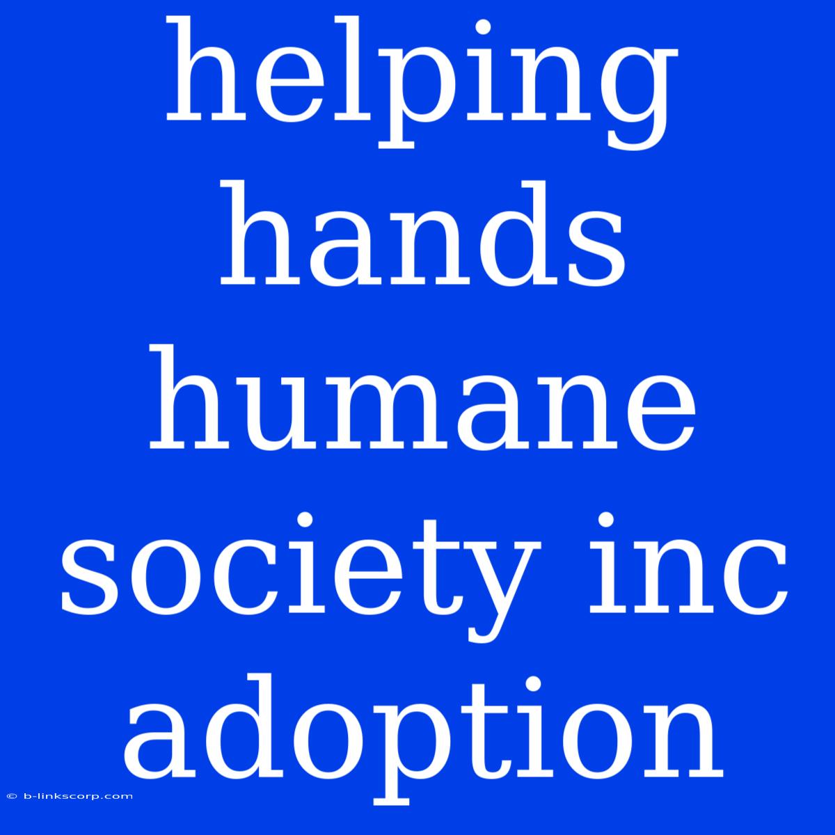 Helping Hands Humane Society Inc Adoption