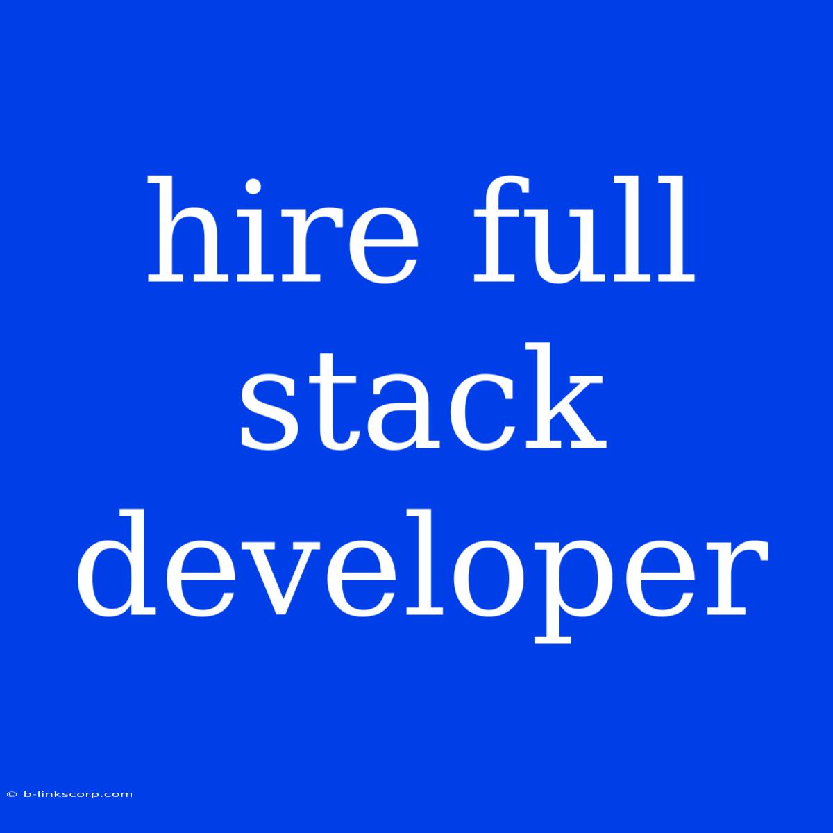 Hire Full Stack Developer