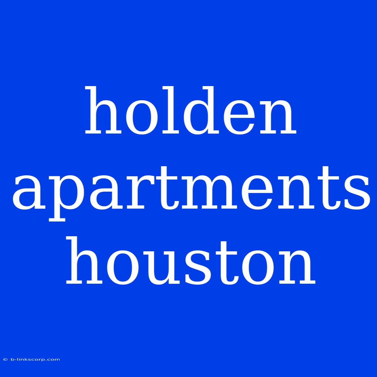 Holden Apartments Houston