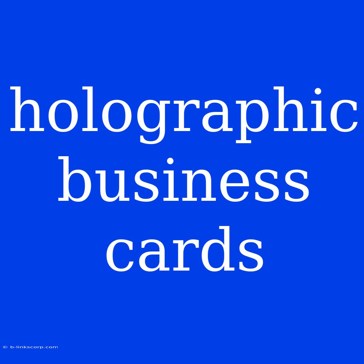 Holographic Business Cards