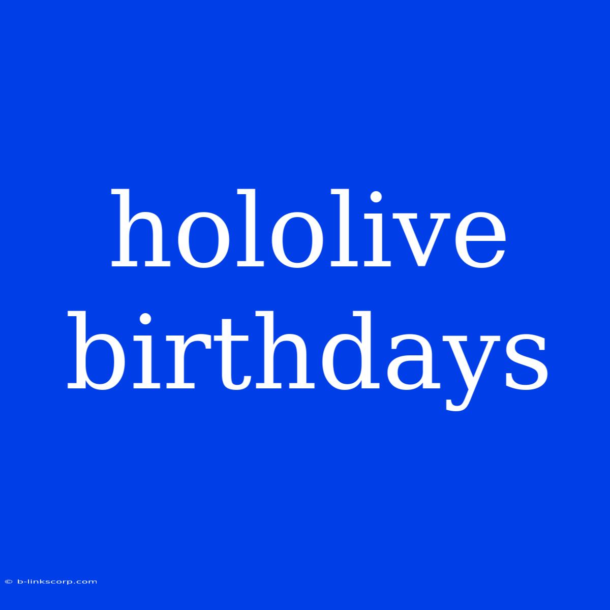 Hololive Birthdays