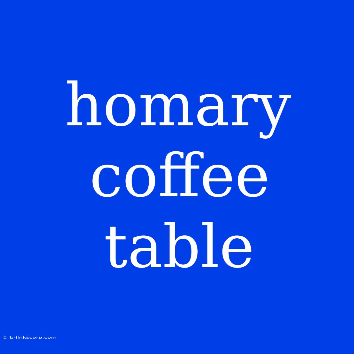 Homary Coffee Table