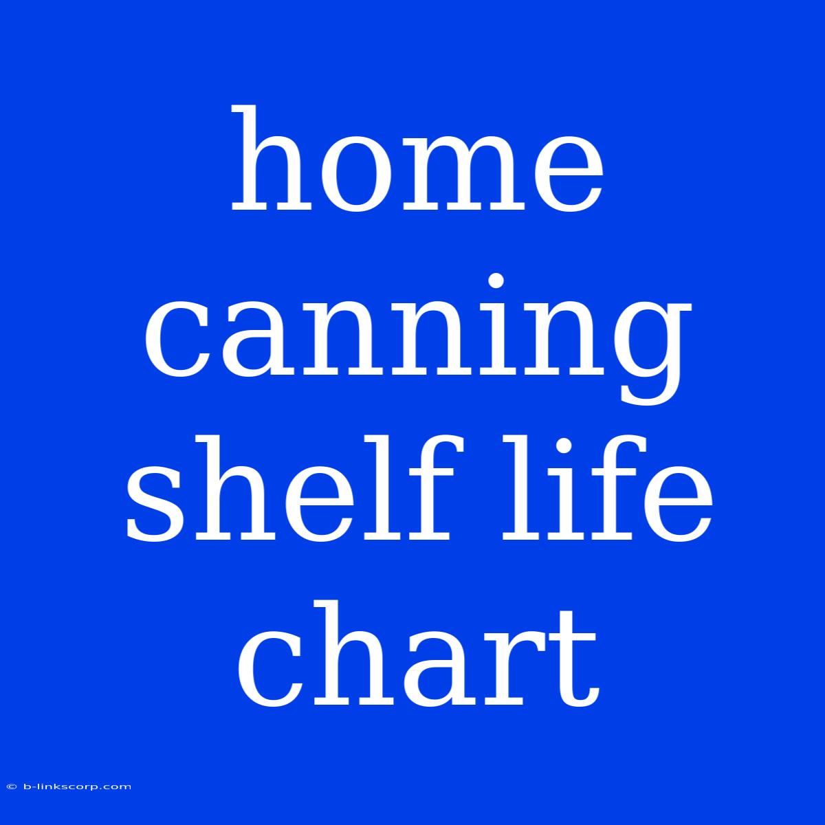 Home Canning Shelf Life Chart