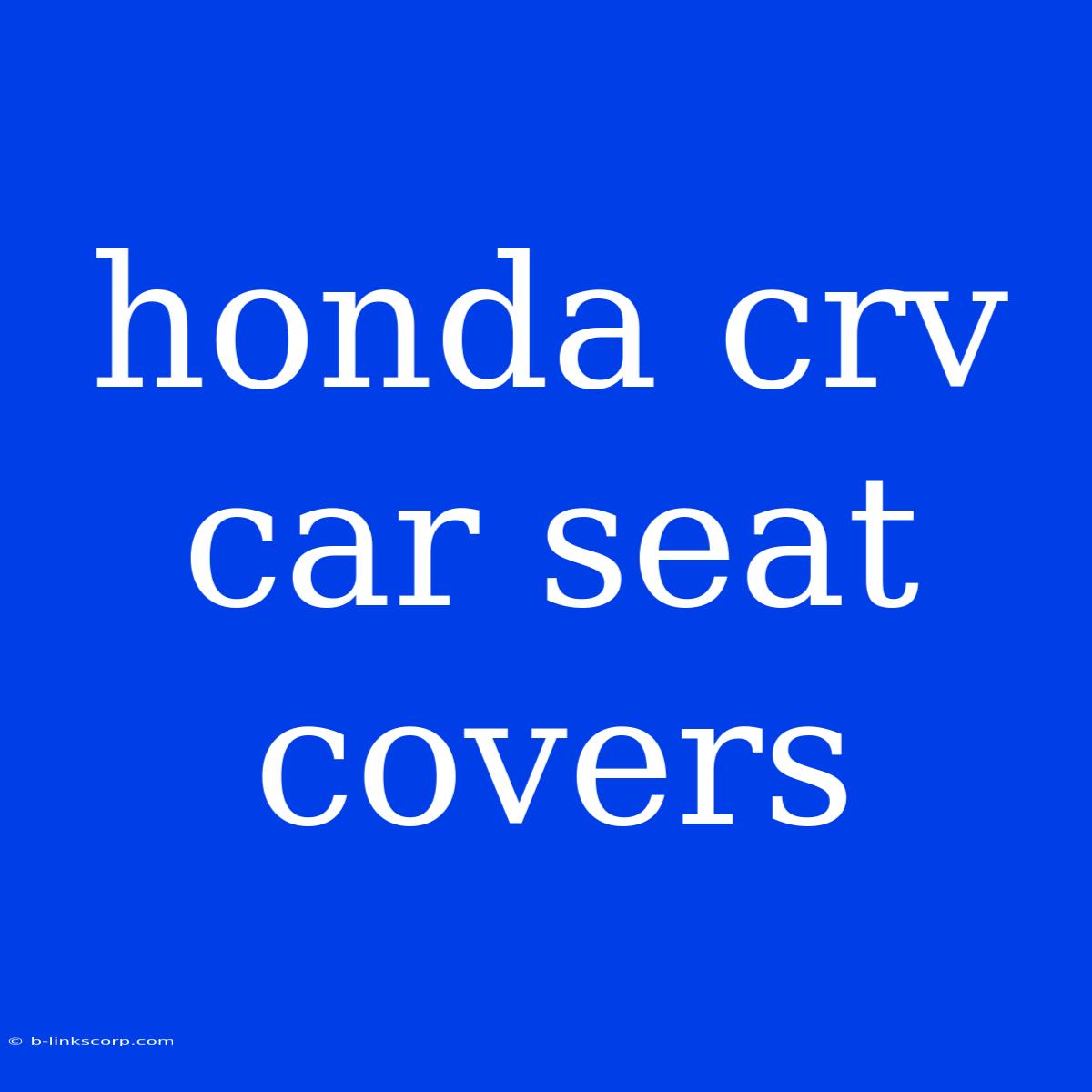 Honda Crv Car Seat Covers