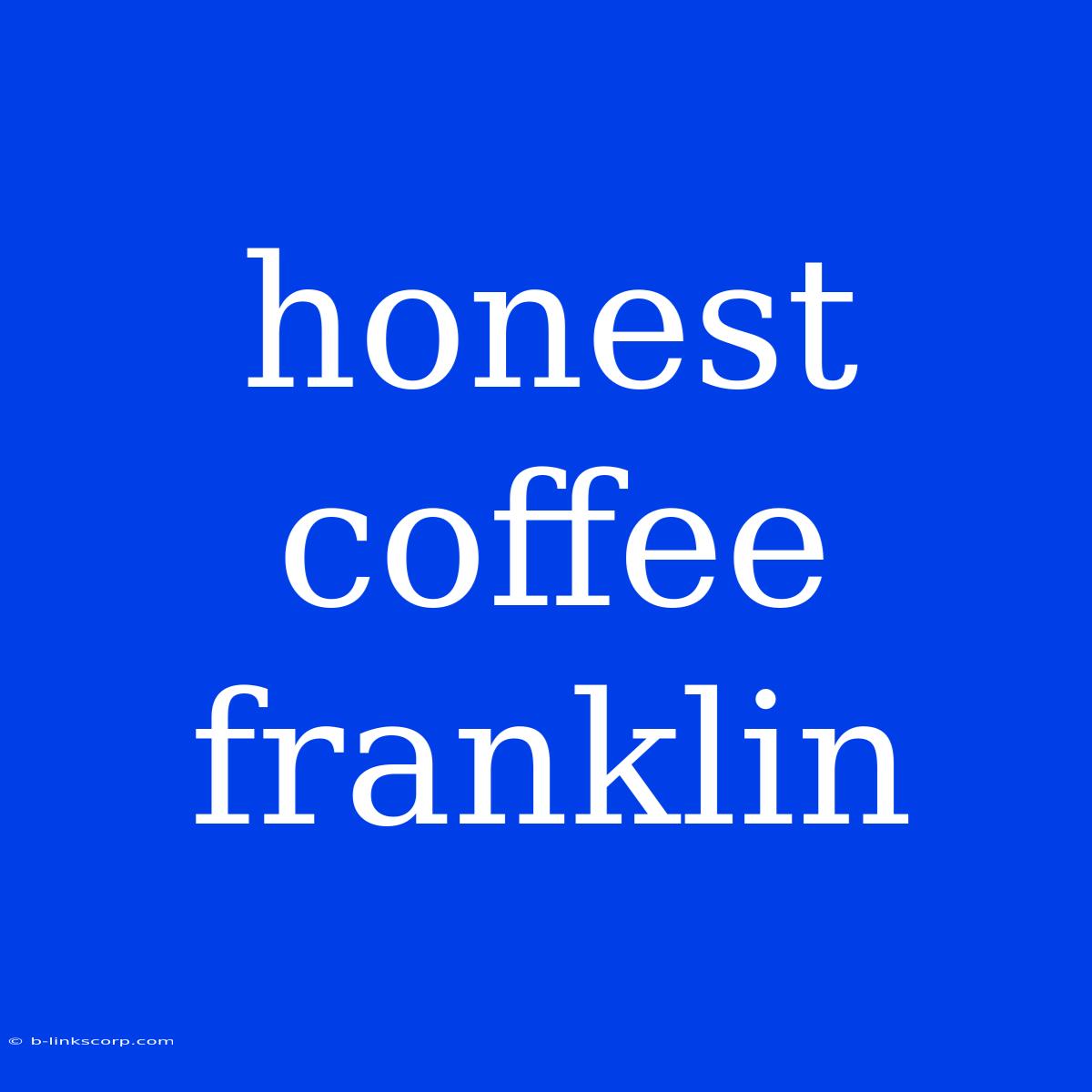 Honest Coffee Franklin