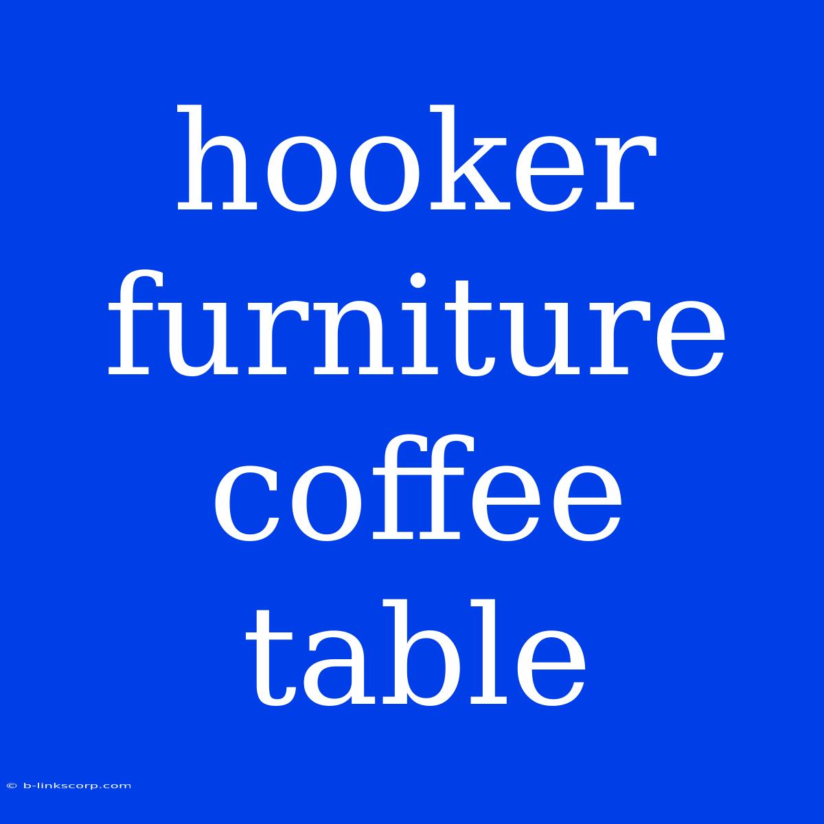 Hooker Furniture Coffee Table