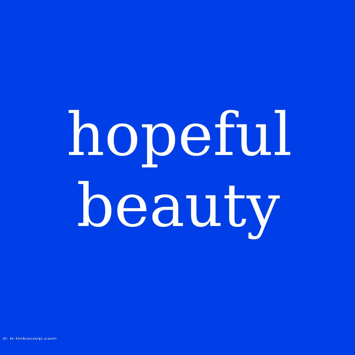 Hopeful Beauty