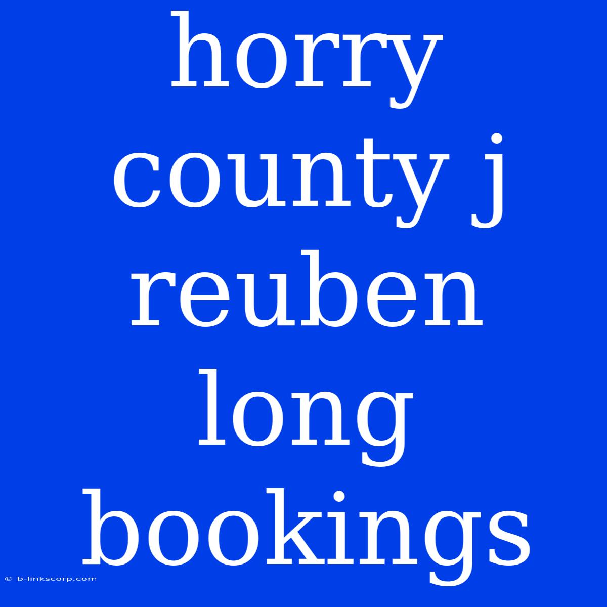 Horry County J Reuben Long Bookings