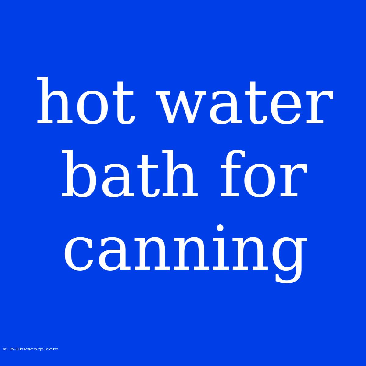 Hot Water Bath For Canning