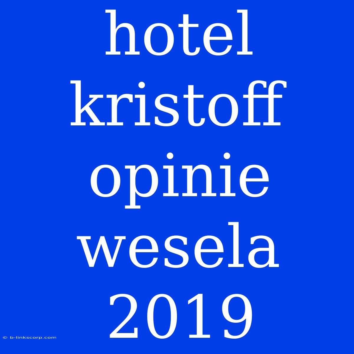 Hotel Kristoff Opinie Wesela 2019