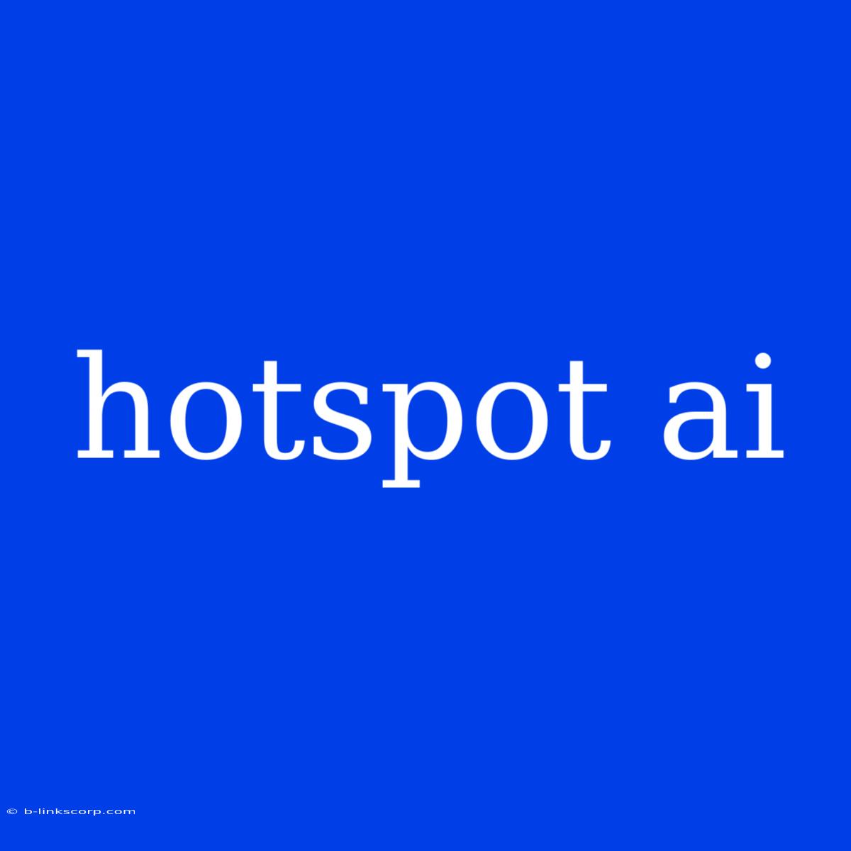 Hotspot Ai