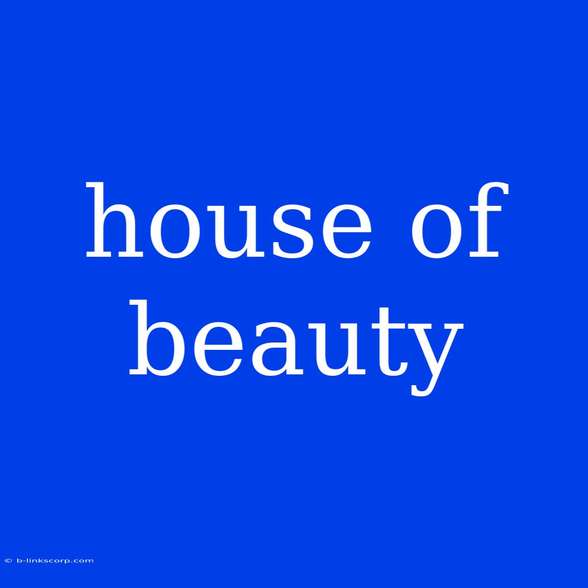 House Of Beauty