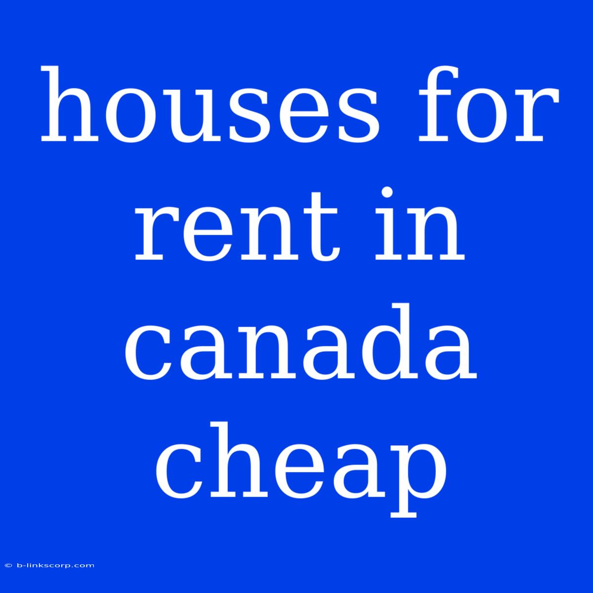 Houses For Rent In Canada Cheap