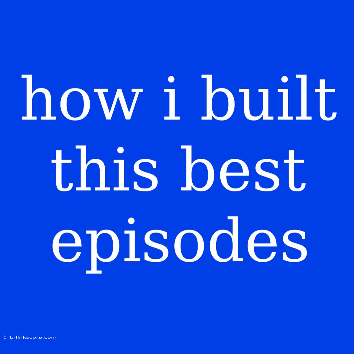 How I Built This Best Episodes