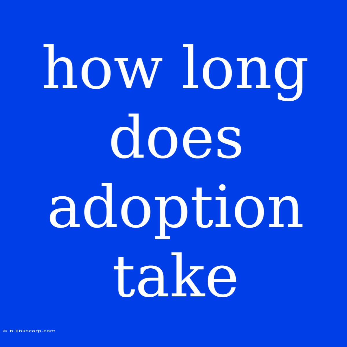 How Long Does Adoption Take