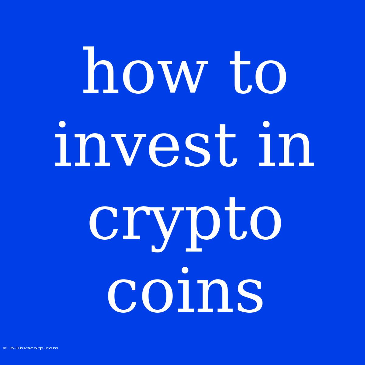 How To Invest In Crypto Coins