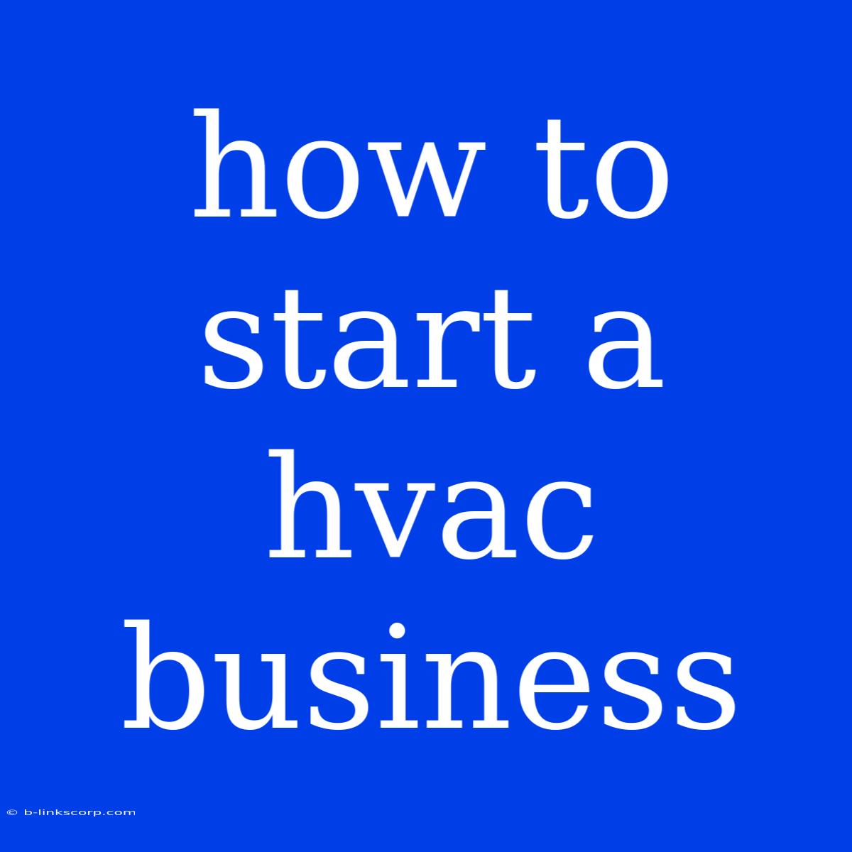 How To Start A Hvac Business