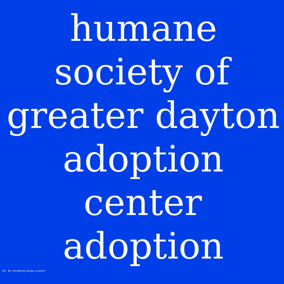 Humane Society Of Greater Dayton Adoption Center Adoption