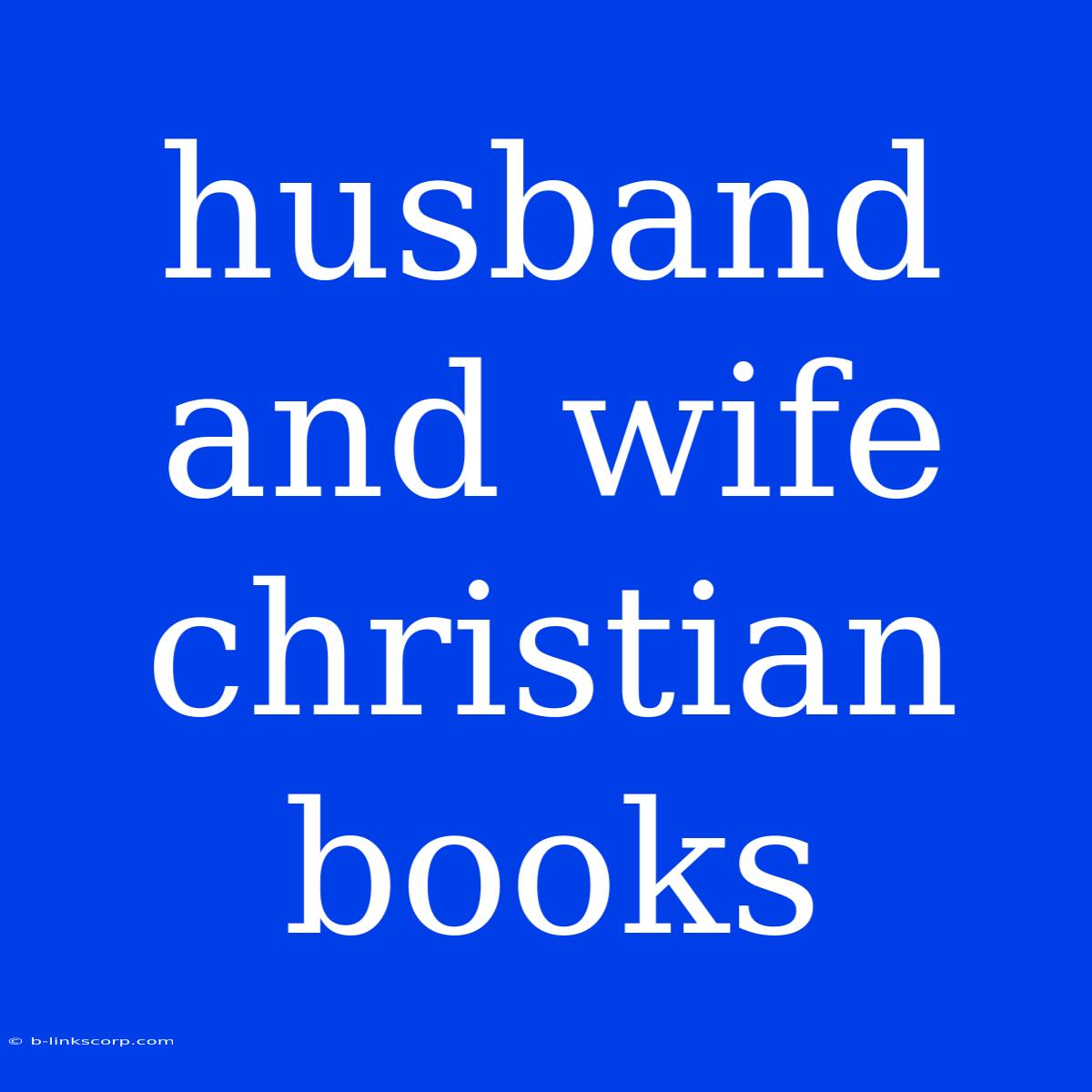 Husband And Wife Christian Books