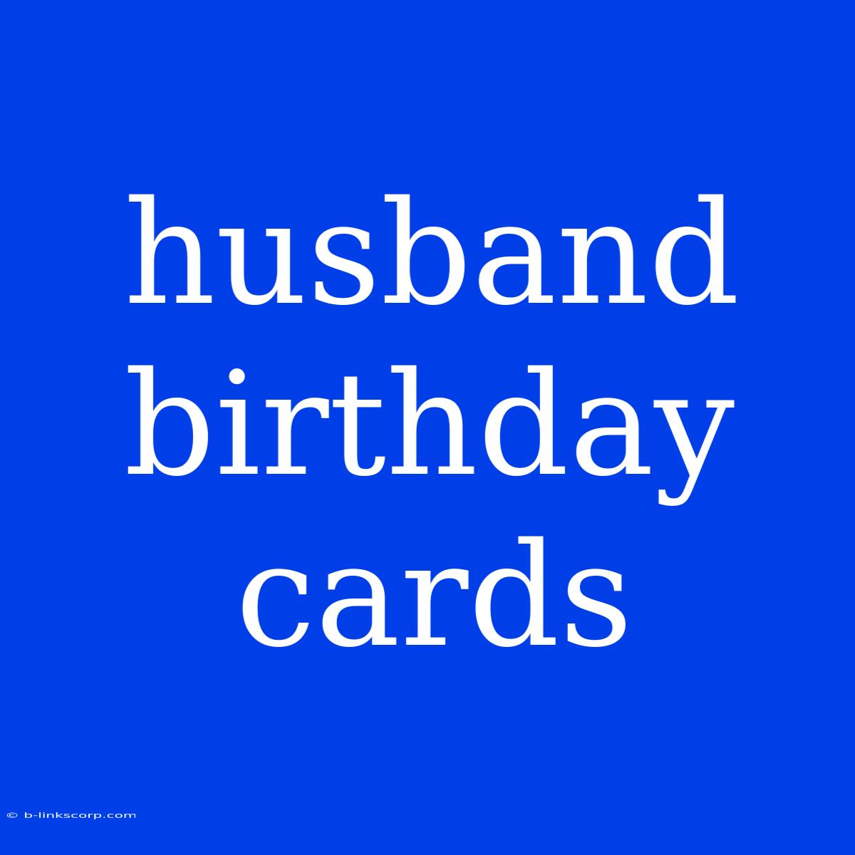 Husband Birthday Cards