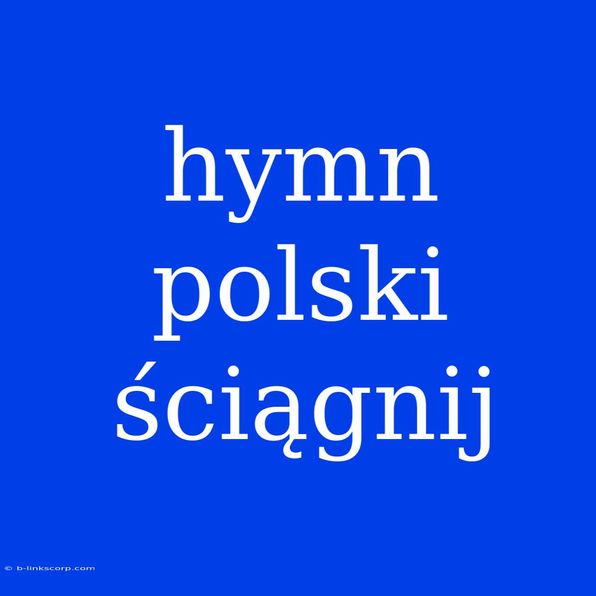 Hymn Polski Ściągnij