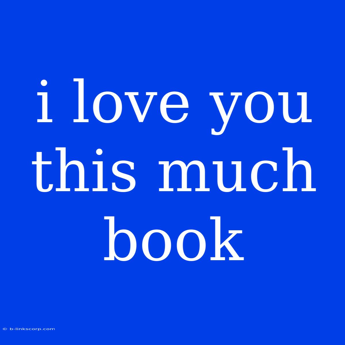 I Love You This Much Book