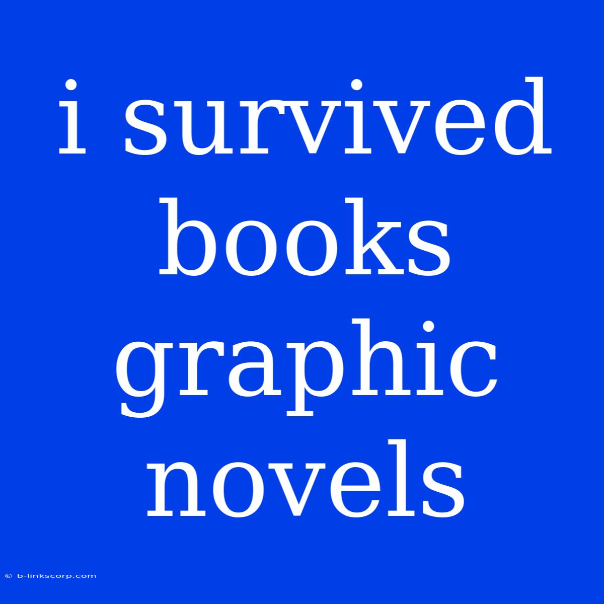 I Survived Books Graphic Novels