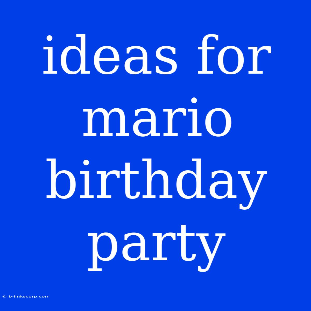 Ideas For Mario Birthday Party