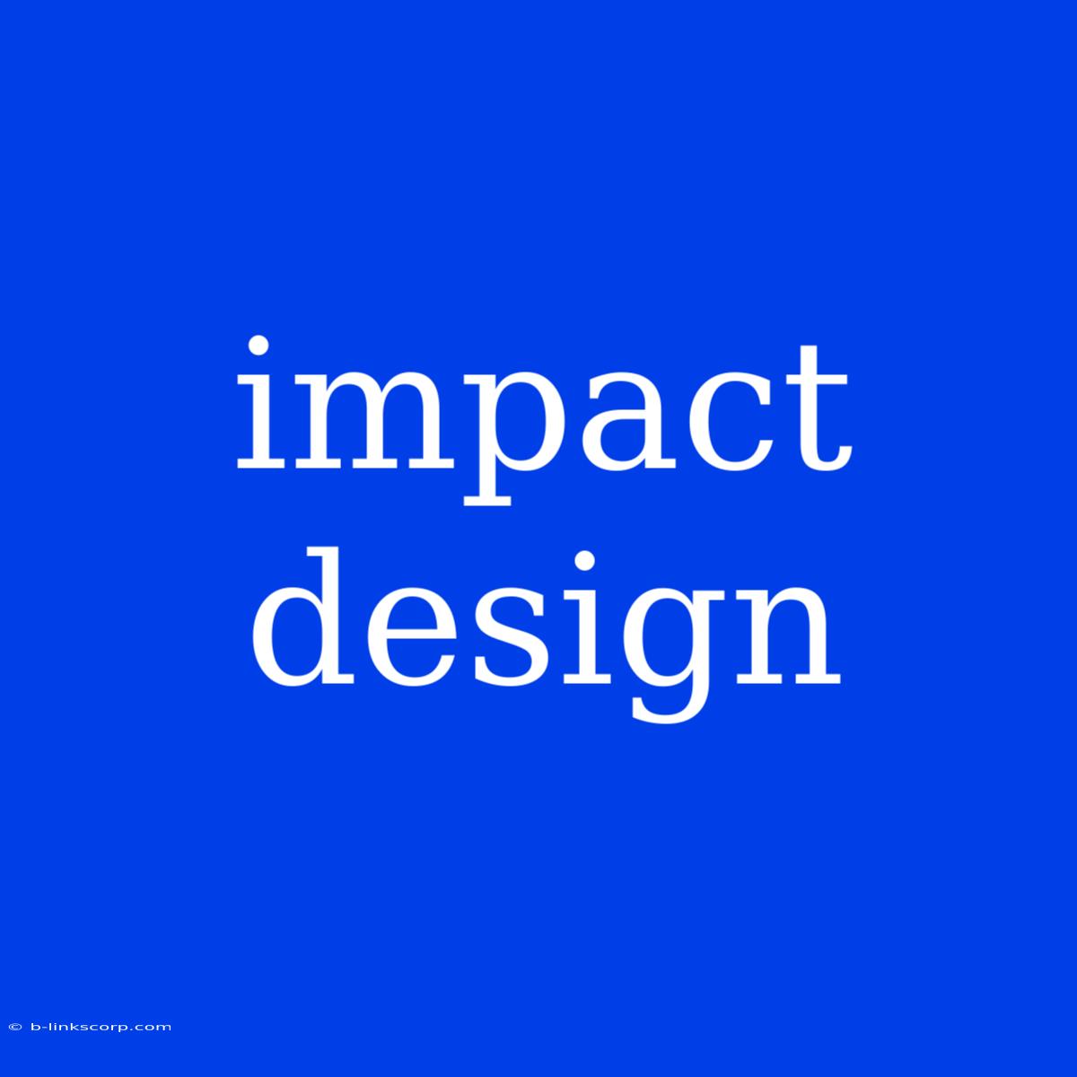 Impact Design