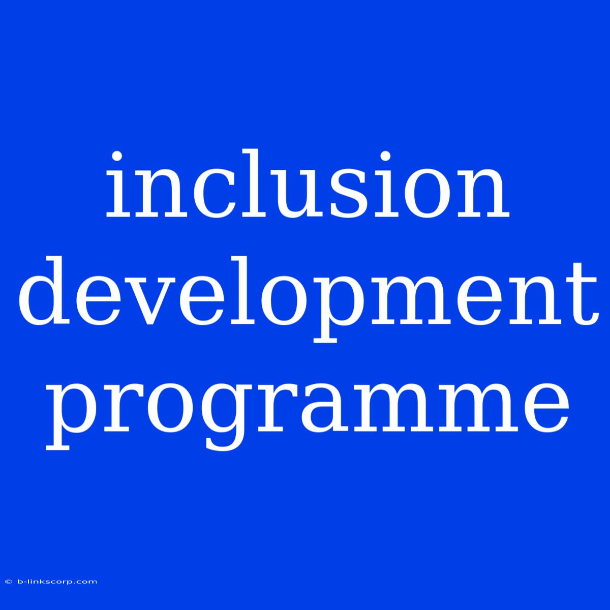 Inclusion Development Programme