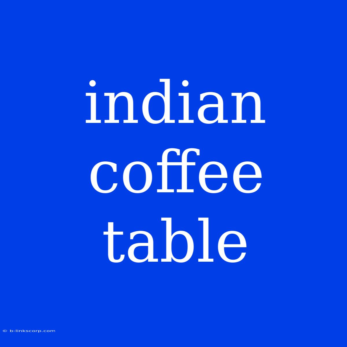 Indian Coffee Table